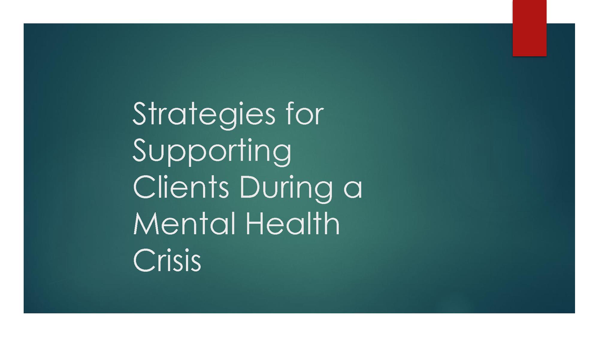 4.1_Strategies_for_Supporting_Clients_During_a_Mental_Health_Crisis_-_Megan_Phillips